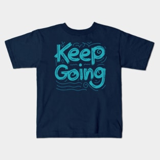 Keep Going grunge typography Kids T-Shirt